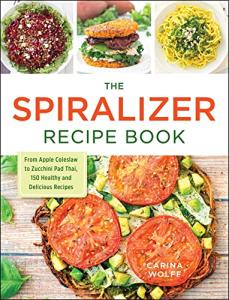 Spiralizer Recipe Book: 150 Healthy & Tasty Dishes