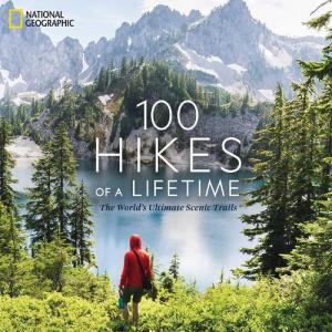 100 Bucket List Hikes: Ultimate Scenic Trails