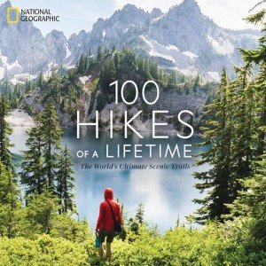 100 Bucket List Hikes: Ultimate Scenic Trails