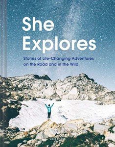 She Explores: Life-Changing Travel Adventures for Women