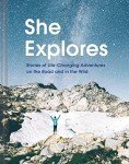 She Explores: Life-Changing Travel Adventures for Women