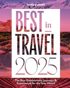 Lonely Planet's Top Travel Picks for 2025