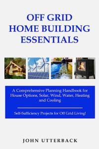 Off-Grid Home Building: Your Essential Handbook