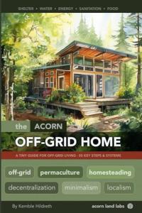 Acorn Off-Grid Home: Essential Guide for Living