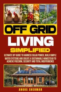 Off-Grid Living: Your DIY Guide to Solar Power