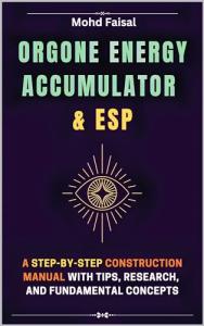 Orgone Energy Accumulator Construction Manual and Tips