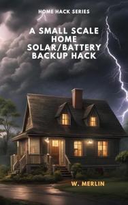 Home Solar & Battery Backup Simplified Guide