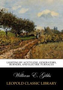 Acetylene Generators, Burners, and Electric Furnaces