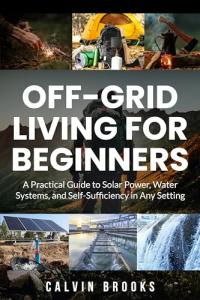 Off-Grid Living: Beginners Guide to Solar Power