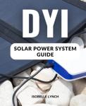 DIY Solar Power System Guide for Any Budget