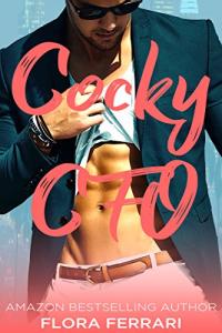 Cocky CFO: A Standalone Older Man Younger Woman Romance (A Man Who Knows What He Wants (Standalone))