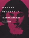 Marina Tsvetaeva: The Double Beat of Heaven and Hell