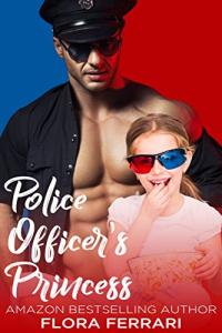 Police Officer's Princess: A Single Dad, Brother's Best Friend, Police Officer Romance (A Man Who Knows What He Wants (Standalone))