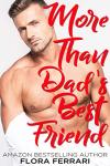 More Than Dad's Best Friend: An Instalove Possessive Alpha Romance (A Man Who Knows What He Wants (Standalone))