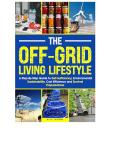 The Off-Grid Living Lifestyle: The Step-By-Step Guide to Self-Sufficiency, Environmental Sustainability, Cost Efficiency, and Survival Preparedness