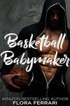 Basketball Babymaker: A Man Who Knows Best