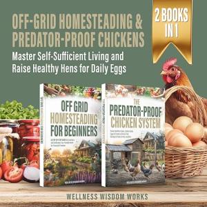 Homesteader's Bundle: Off-Grid Living & Chickens