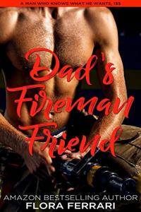 Dad's Fireman Friend: A Steamy Alpha Romance