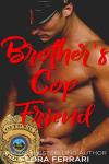 Brother’s Cop Friend: A Standalone Adventure