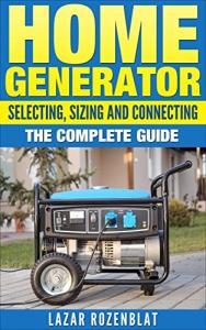 Home Generator Guide: Choosing, Sizing, and Connecting