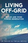 Solar and Wind Power Generation for Off-Grid Living