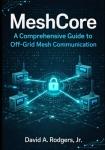 MeshCore: A Comprehensive Guide to Off-Grid Mesh Communication (Off-Grid Radio Series)