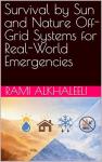 Survival by Sun and Nature Off-Grid Systems for Real-World Emergencies