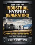 User Guide for Industrial Hybrid Generators: A Practical Operations, Safety, and Maintenance Manual for Diesel–Solar–Battery Hybrid Power Systems
