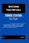 Portable Power Station User Guide: Setup & Use