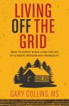 Living Off the Grid: Embrace Ultimate Freedom
