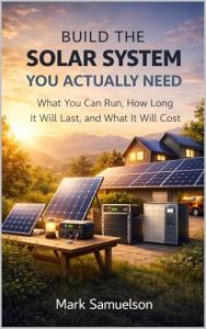 BUILD THE SOLAR SYSTEM YOU ACTUALLY NEED: What You Can Run, How Long It Will Last, and What It Will Cost