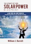 The Ultimate Off-Grid Solar Power Blueprint: A DIY Step-by-Step Path to Sustainable Living Solutions for Vans, Cabins RVs & Tiny Homes