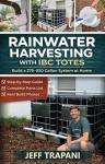Rainwater Harvesting Using IBC Totes: Step-by-Step DIY System for Water Storage, Irrigation, and Off-Grid Living