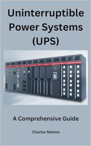 Uninterruptible Power Systems (UPS): A Comprehensive Guide