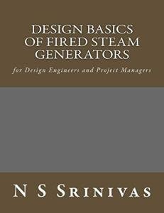 Design Basics of Fired Steam Generators: for Design Engineers and Project Managers