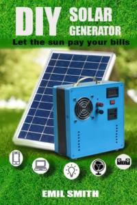 Build Your Own Solar Generator and Save Money