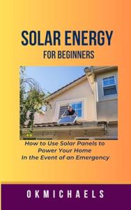 Beginner's Guide to Using Solar Panels for Emergencies