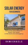 Beginner's Guide to Using Solar Panels for Emergencies