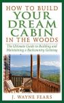 Build Your Dream Cabin: Your Ultimate Guide