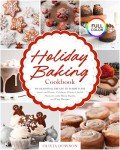 Holiday Baking Cookbook: 50+ Cozy Seasonal Treats