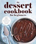 Easy Dessert Cookbook: 100+ Recipes for Beginners