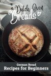 Easy German Bread Recipes for Dutch Oven Baking