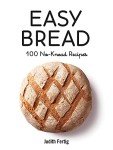 No-Knead Bread: 100 Easy Recipes