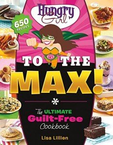 Hungry Girl to the Max!: Guilt-Free Baking Cookbook