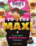 Hungry Girl to the Max!: Guilt-Free Baking Cookbook