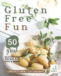 Gluten Free Fun: 50 Kid-Friendly Recipes!