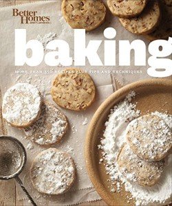 Better Homes and Gardens Baking: 350+ Recipes & Tips