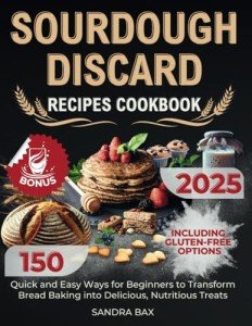 Easy Sourdough Discard Recipes for Delicious Treats
