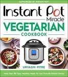 Vegetarian Instant Pot Cookbook: 100+ Easy Recipes