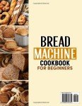 Ultimate Bread Machine Cookbook for Home Bakers